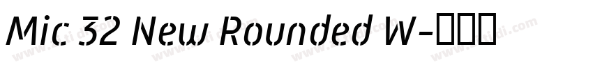 Mic 32 New Rounded W字体转换